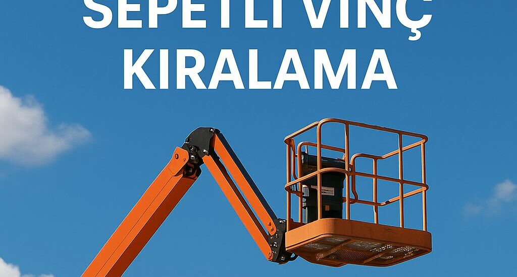 Tuzla sepetli vinç kiralama